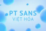 DVN PT Sans Việt hóa - Font chữ không chân hiện đại, rõ ràng và dễ đọc