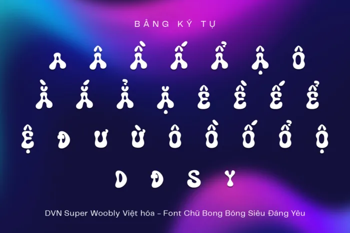 DVN Super Woobly Việt hóa - Font Chữ Bong Bóng Siêu Đáng Yêu - Ảnh 2