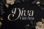DVN Diva Việt Hóa – Font chữ uốn lượn thanh thoát và quyến rũ đúng chất ‘Diva’