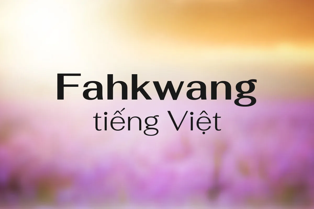 faw Font tiếng Việt Fahkwang - Ảnh 1