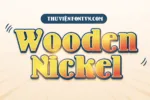 DVN Wooden Nickel Black Việt hóa - Font chữ đậm và phá cách